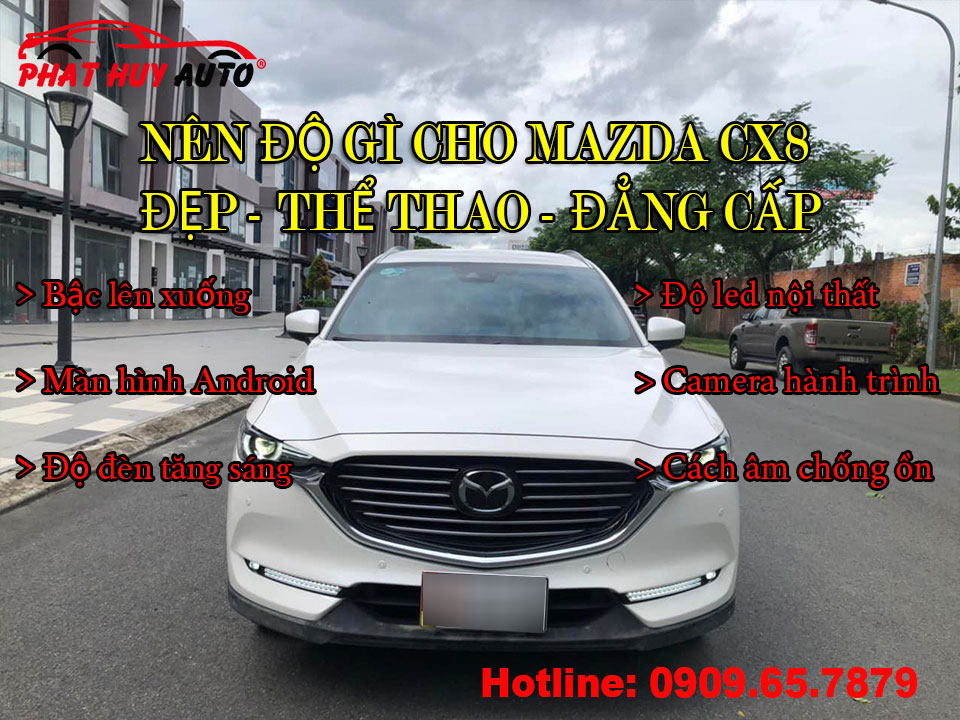 Mazda CX8 nên độ gì ?